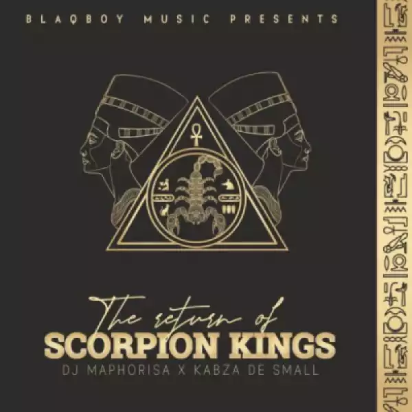 The Return Of The Scorpion Kings BY DJ Maphorisa X Kabza De Small